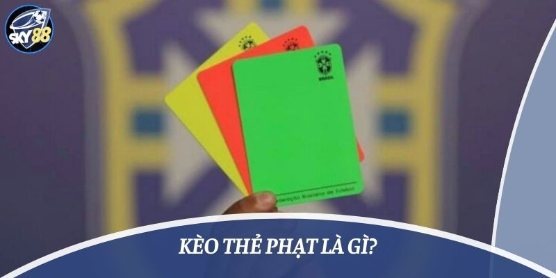 Kèo thẻ phạt là gì