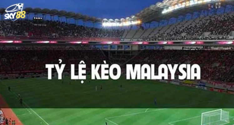 tỷ lệ kèo malaysia