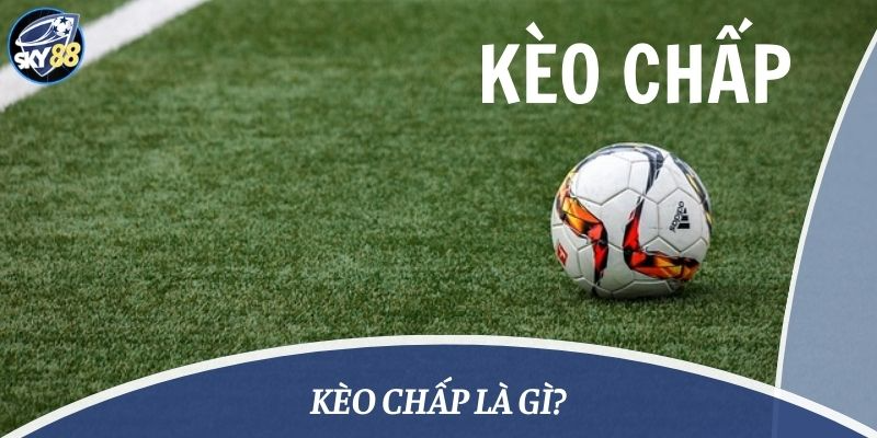 kèo chấp là gì